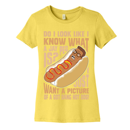 I Just Want A Picture of a Got Dang Hot dog!  Women's Cotton Tee