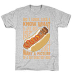 I Just Want A Picture of a Got Dang Hot dog!  T-Shirt