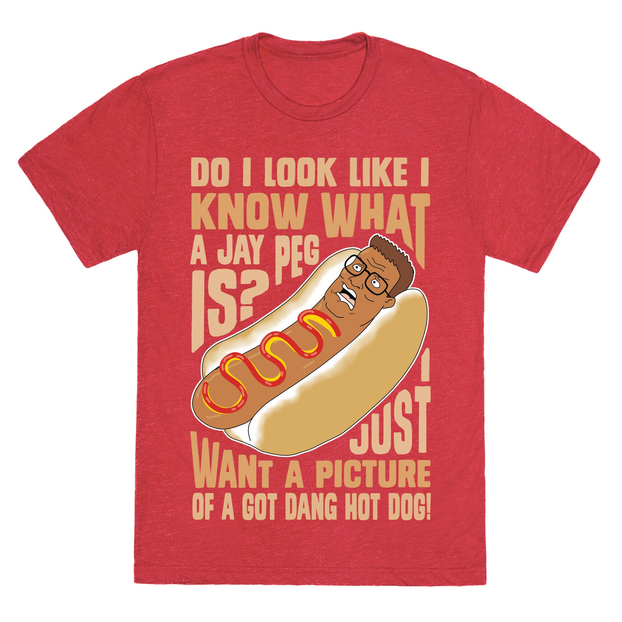 I Just Want A Picture of a Got Dang Hot dog!  Unisex Triblend Tee