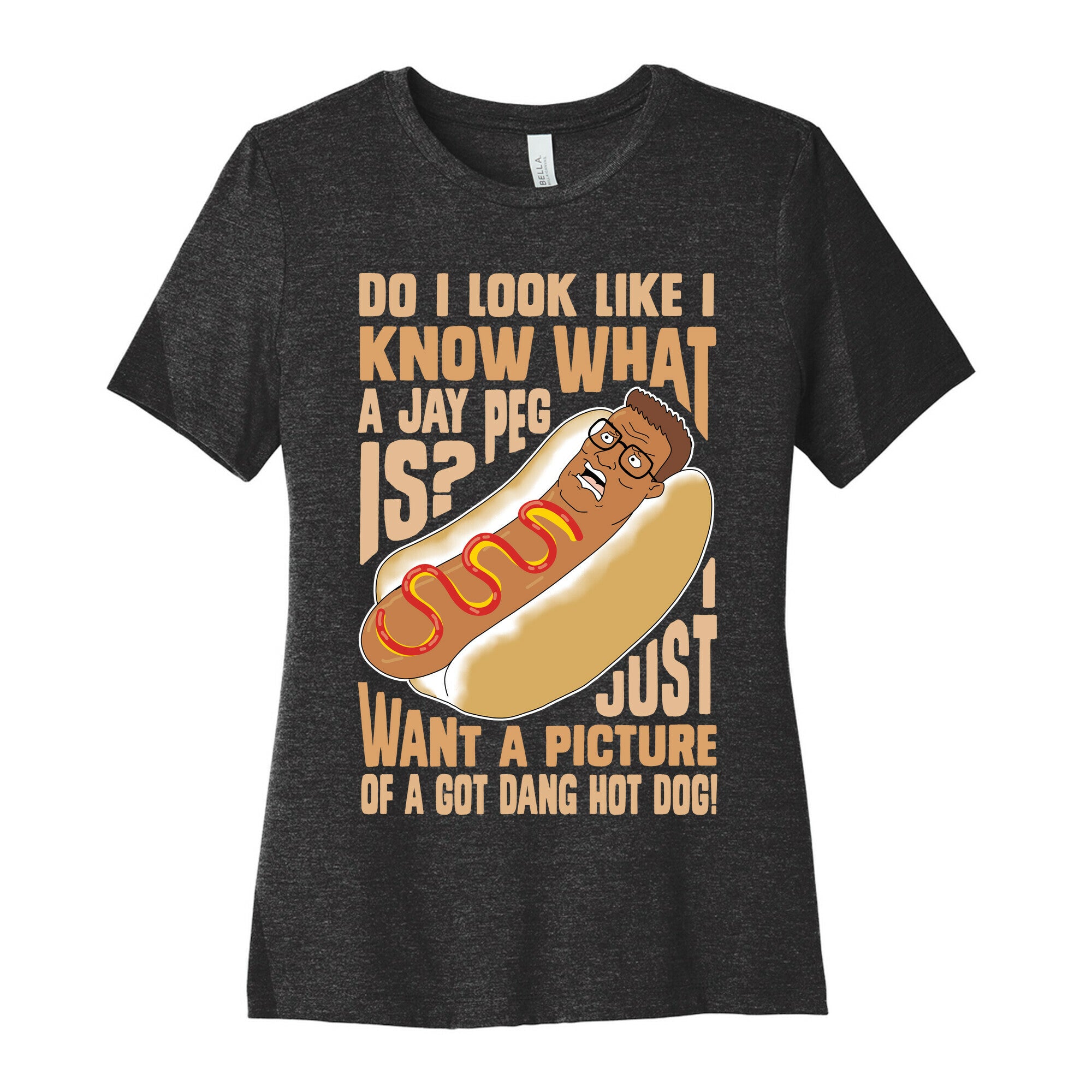 I Just Want A Picture of a Got Dang Hot dog!  Women's Cotton Tee
