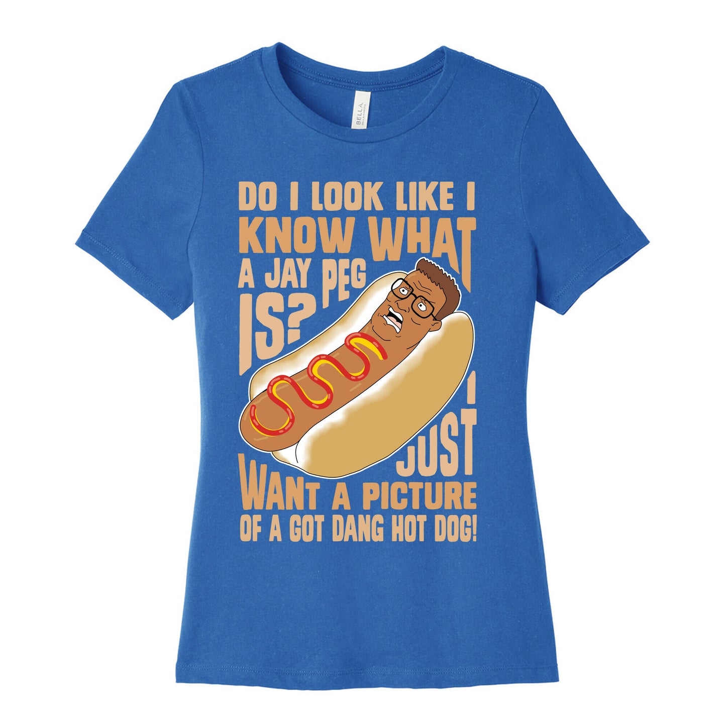 I Just Want A Picture of a Got Dang Hot dog!  Women's Cotton Tee