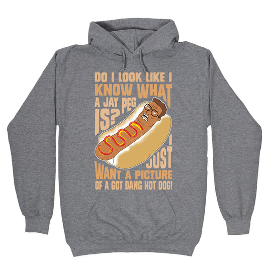 I Just Want A Picture of a Got Dang Hot dog! Hoodie