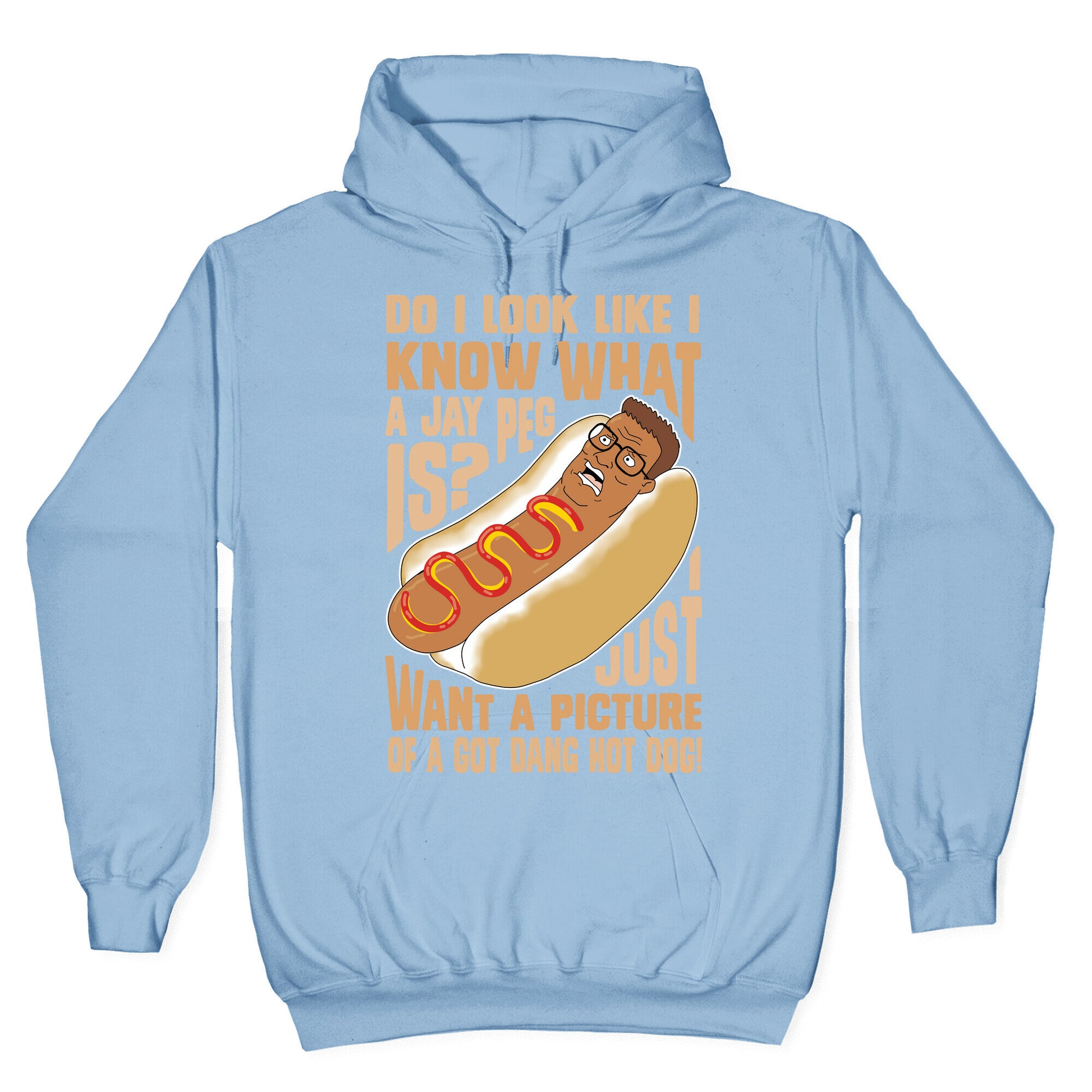 I Just Want A Picture of a Got Dang Hot dog! Hoodie