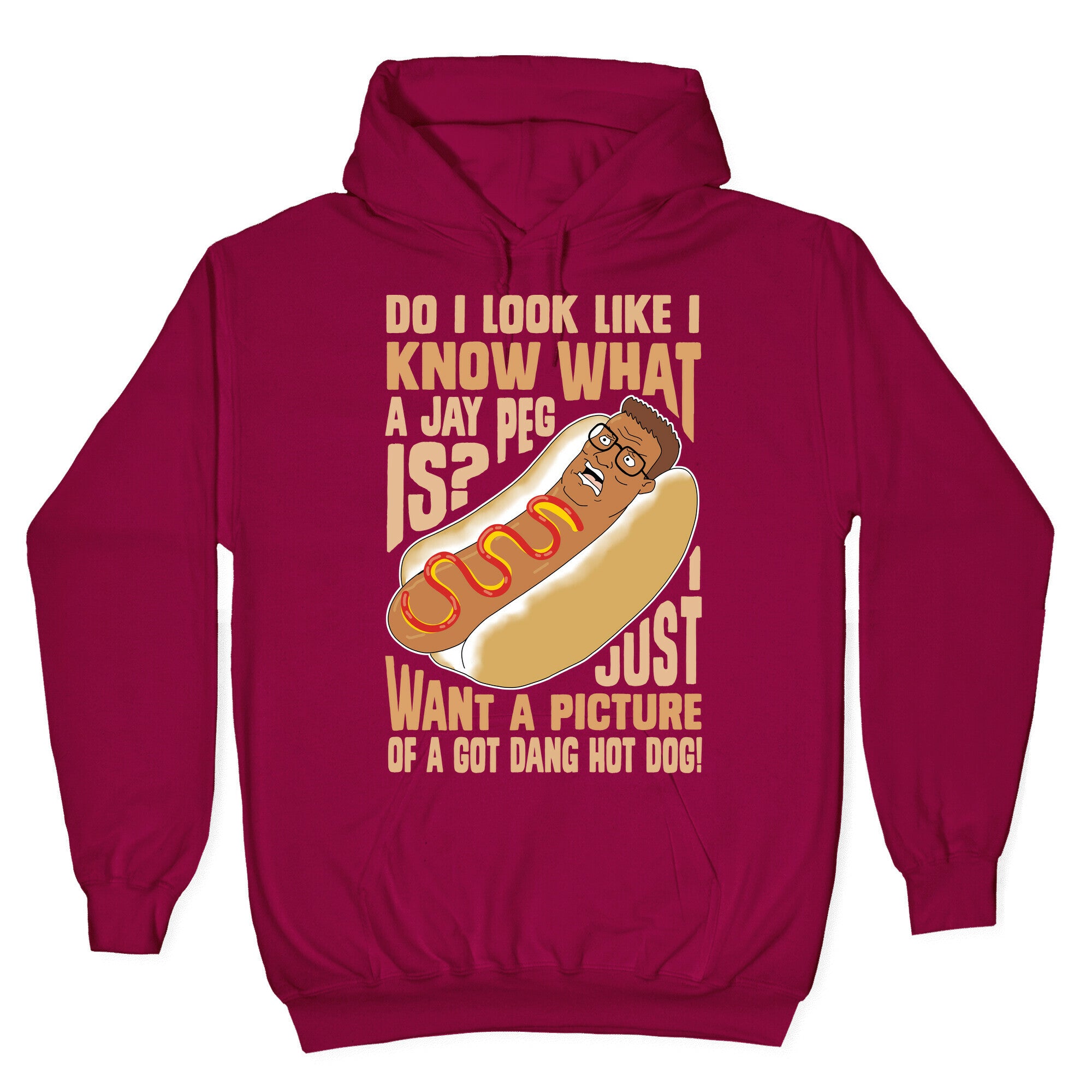 I Just Want A Picture of a Got Dang Hot dog! Hoodie