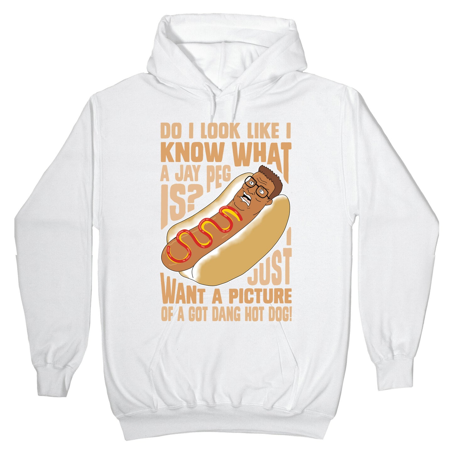 I Just Want A Picture of a Got Dang Hot dog! Hoodie