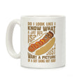 I Just Want A Picture of a Got Dang Hot dog! Coffee Mug