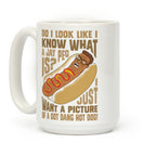 I Just Want A Picture of a Got Dang Hot dog! Coffee Mug