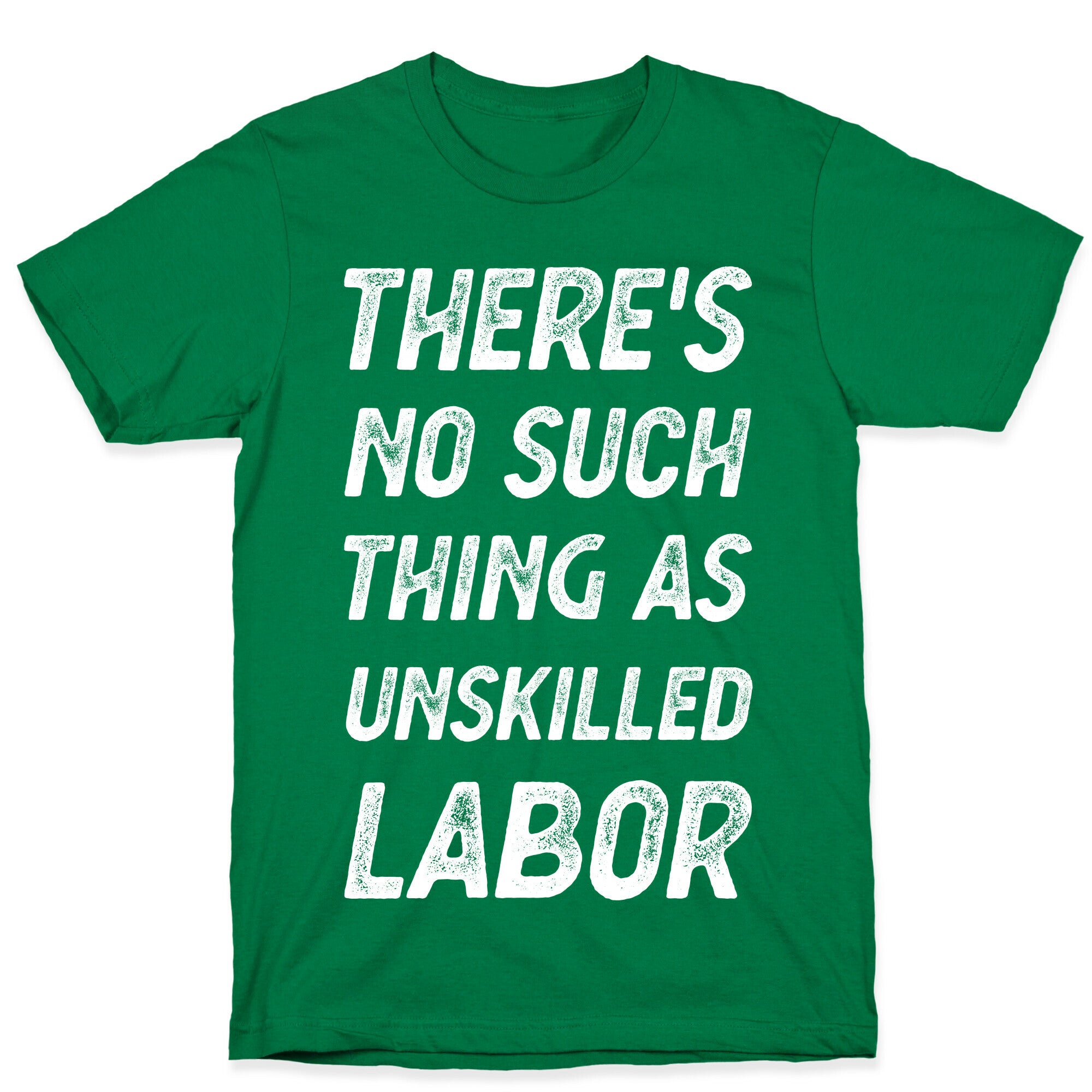 There's No Such Thing as Unskilled Labor T-Shirt