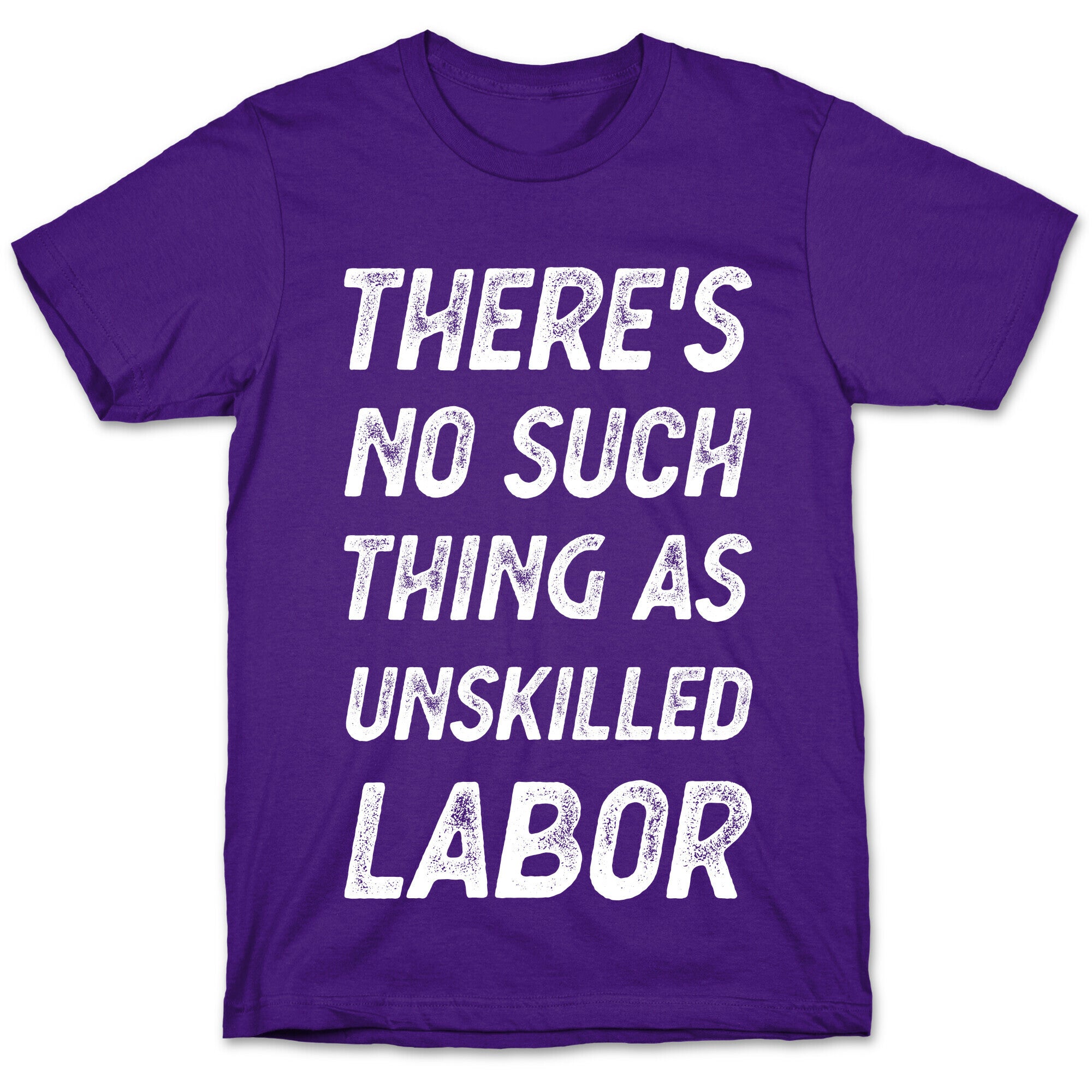 There's No Such Thing as Unskilled Labor T-Shirt