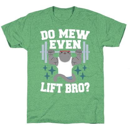 Do mew even lift, Bro?  Unisex Triblend Tee