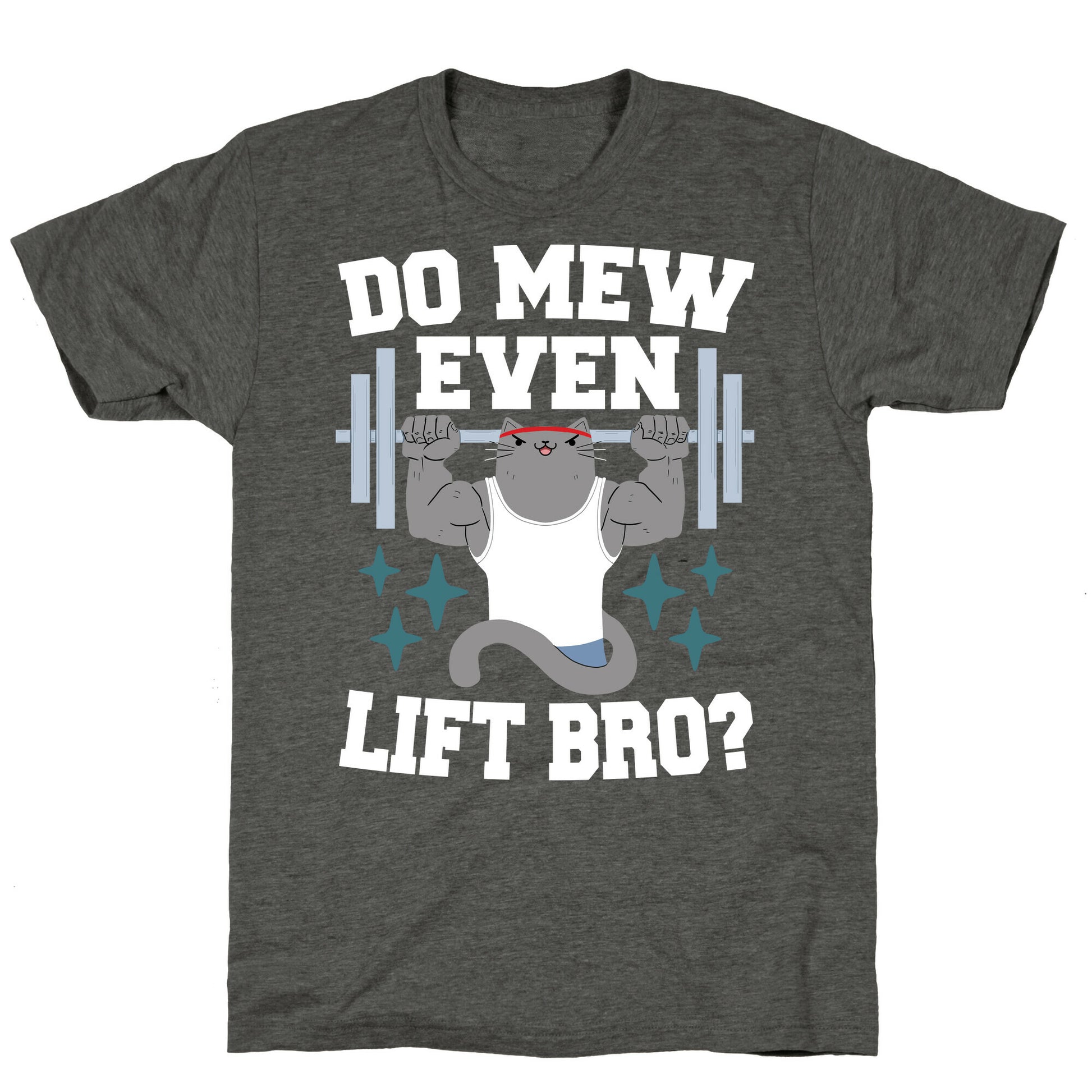 Do mew even lift, Bro?  Unisex Triblend Tee