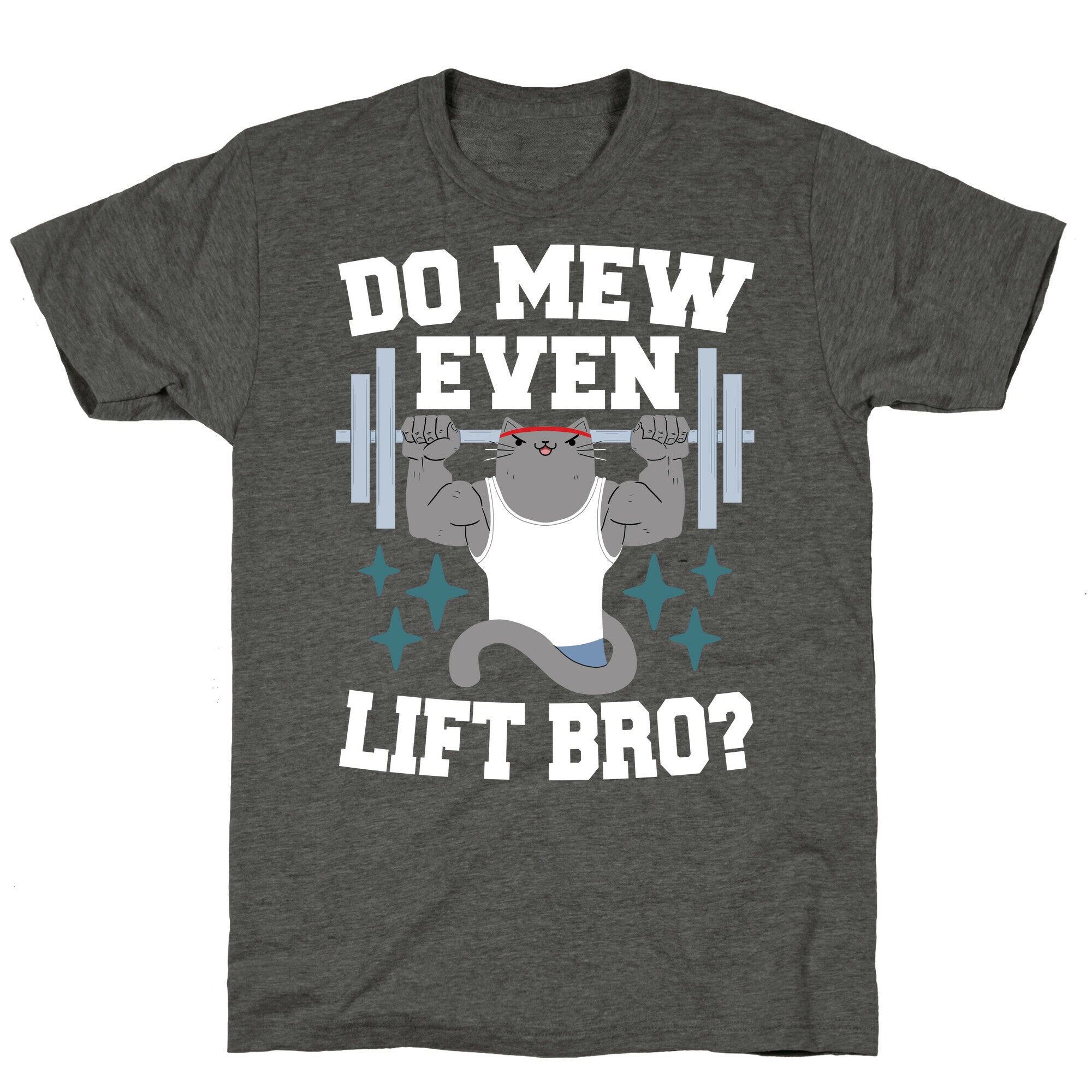 Do mew even lift, Bro?  Unisex Triblend Tee