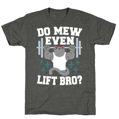 Do mew even lift, Bro?  Unisex Triblend Tee