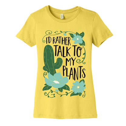 I'd Rather Talk To My Plants Women's Cotton Tee