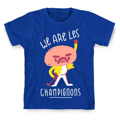 We Are Les Champignons T-Shirt