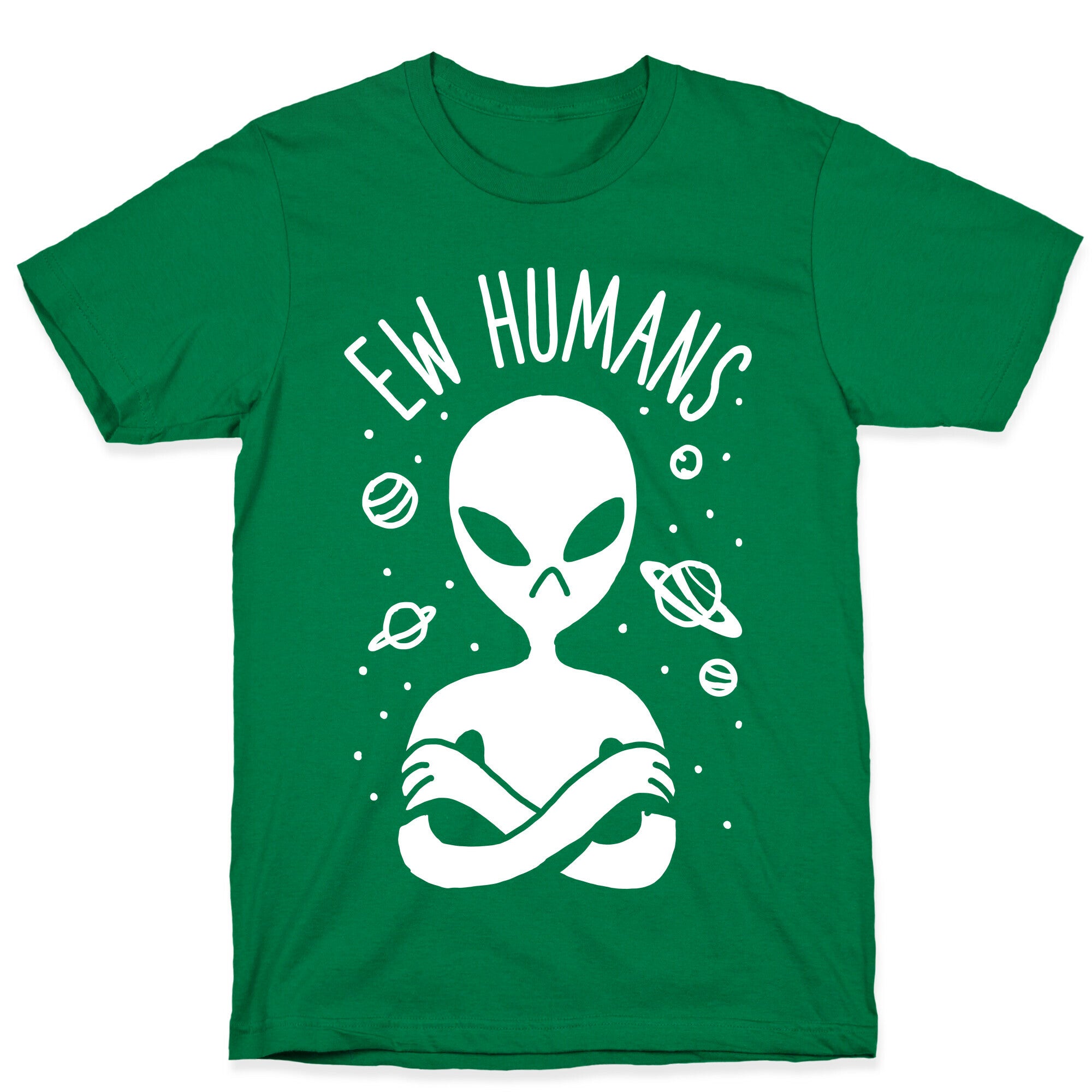 Ew Humans Alien T-Shirt