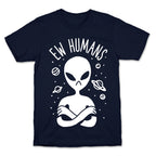 Ew Humans Alien T-Shirt