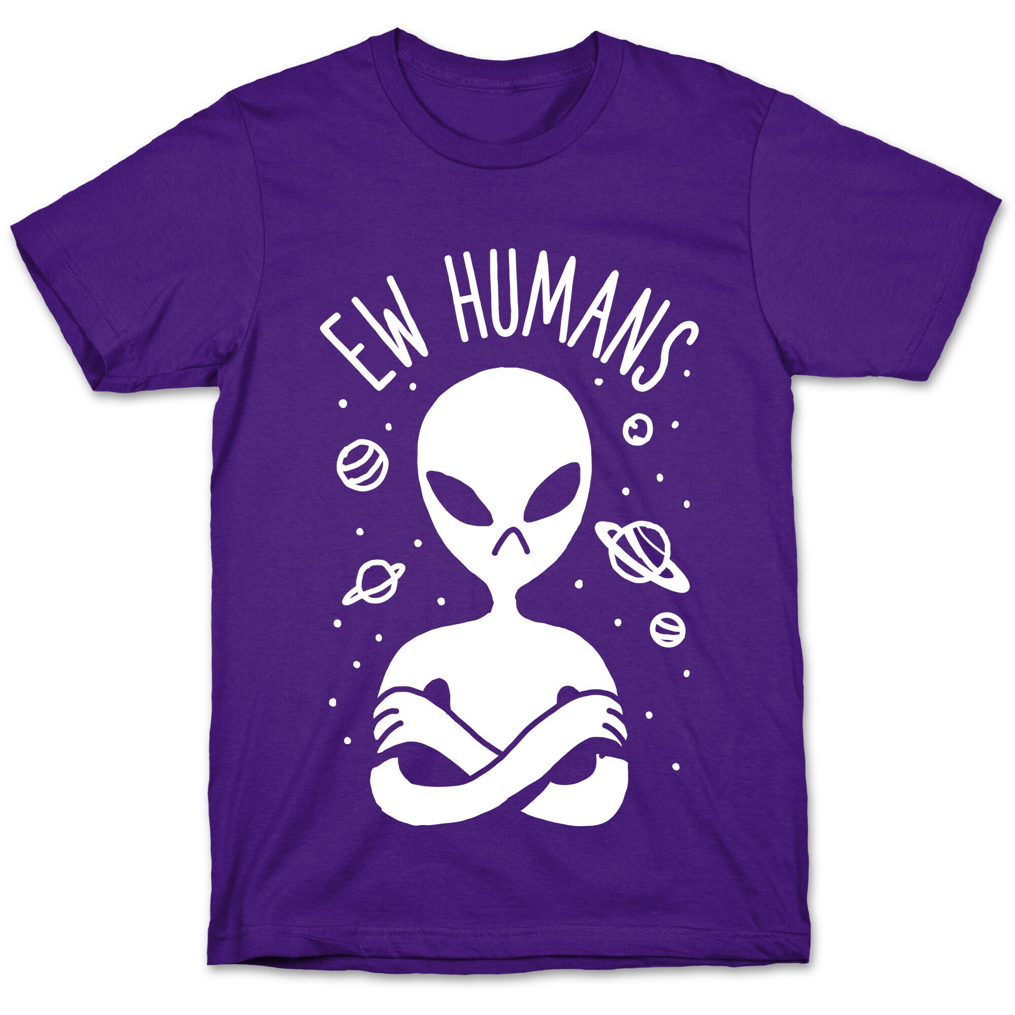 Ew Humans Alien T-Shirt