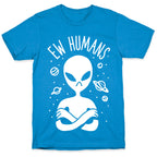 Ew Humans Alien T-Shirt