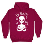 Ew Humans Alien Hoodie