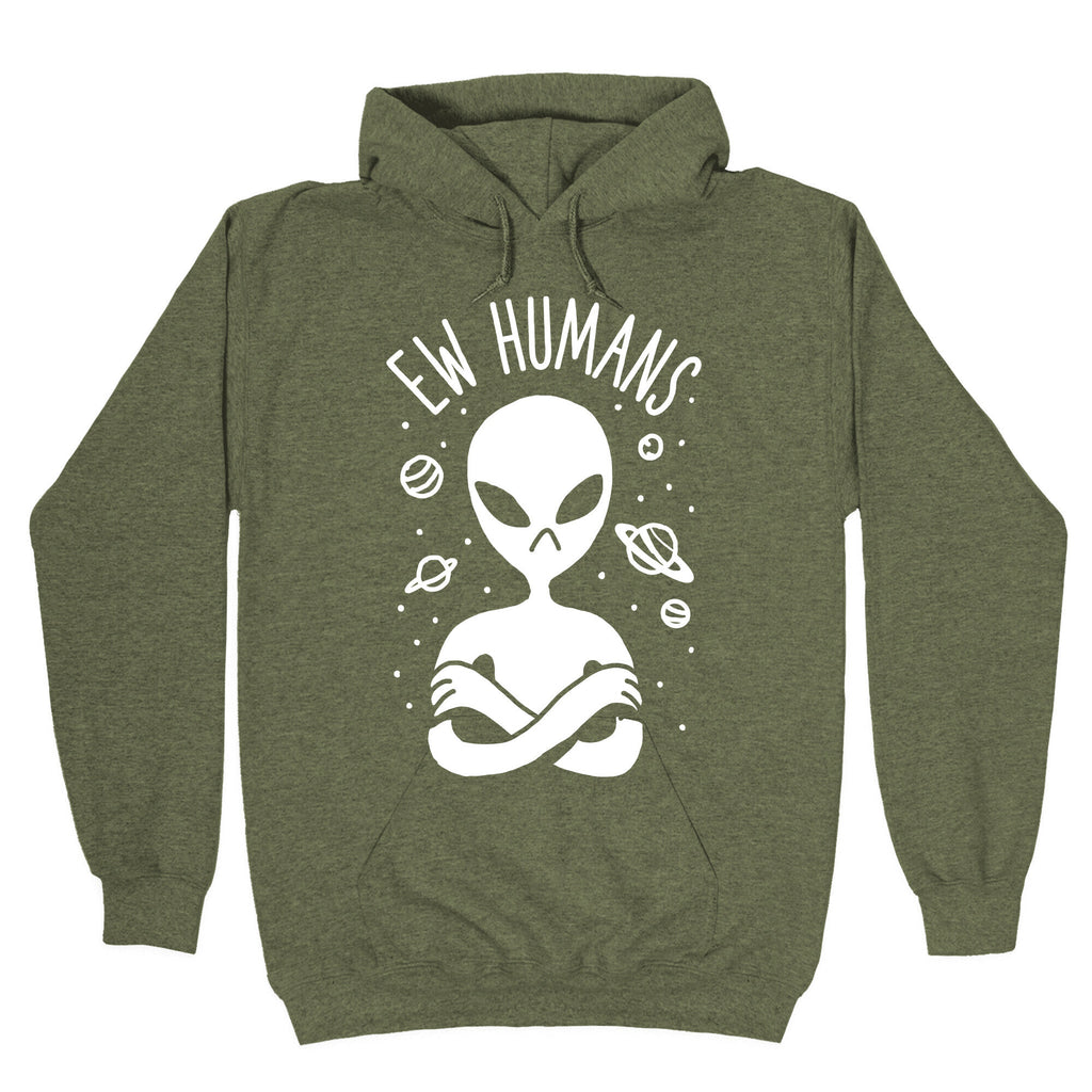 Ew Humans Alien Hoodie