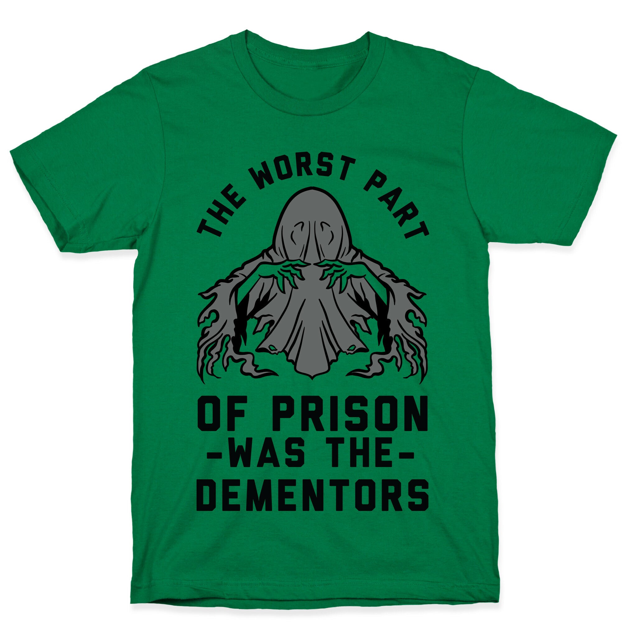 The Worst Thing About Prison Was the Dementors T-Shirt