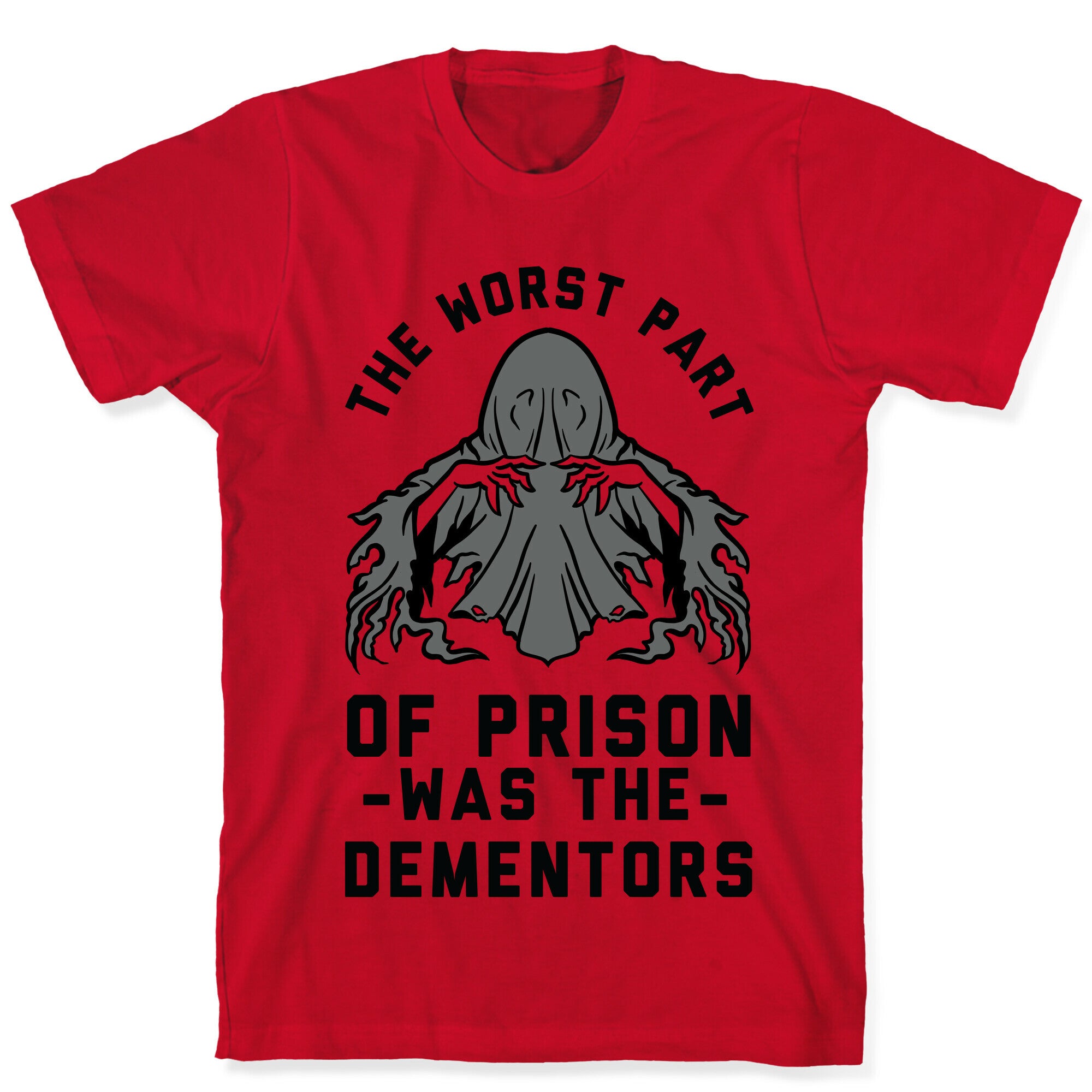The Worst Thing About Prison Was the Dementors T-Shirt