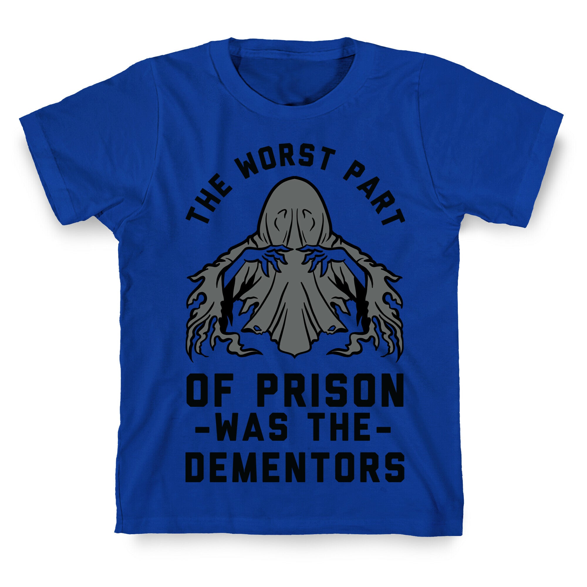 The Worst Thing About Prison Was the Dementors T-Shirt
