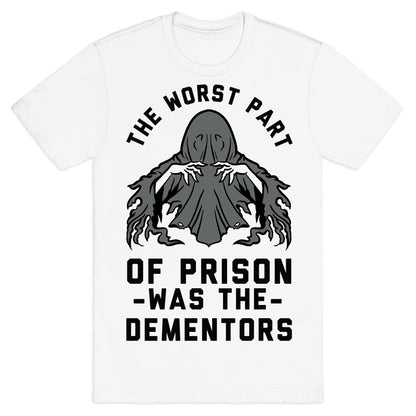 The Worst Thing About Prison Was the Dementors T-Shirt
