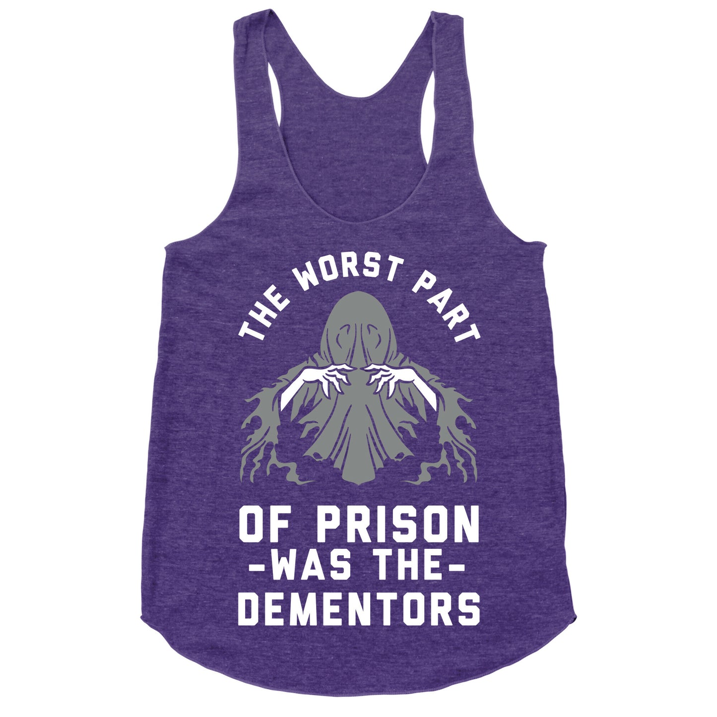 The Worst Thing About Prison Was the Dementors Racerback Tank