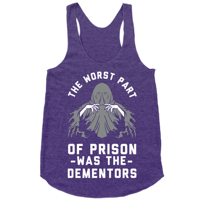 The Worst Thing About Prison Was the Dementors Racerback Tank