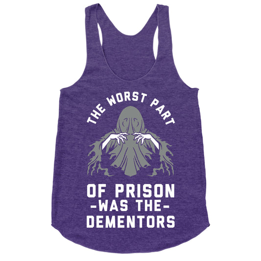 The Worst Thing About Prison Was the Dementors Racerback Tank