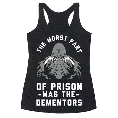 The Worst Thing About Prison Was the Dementors Racerback Tank