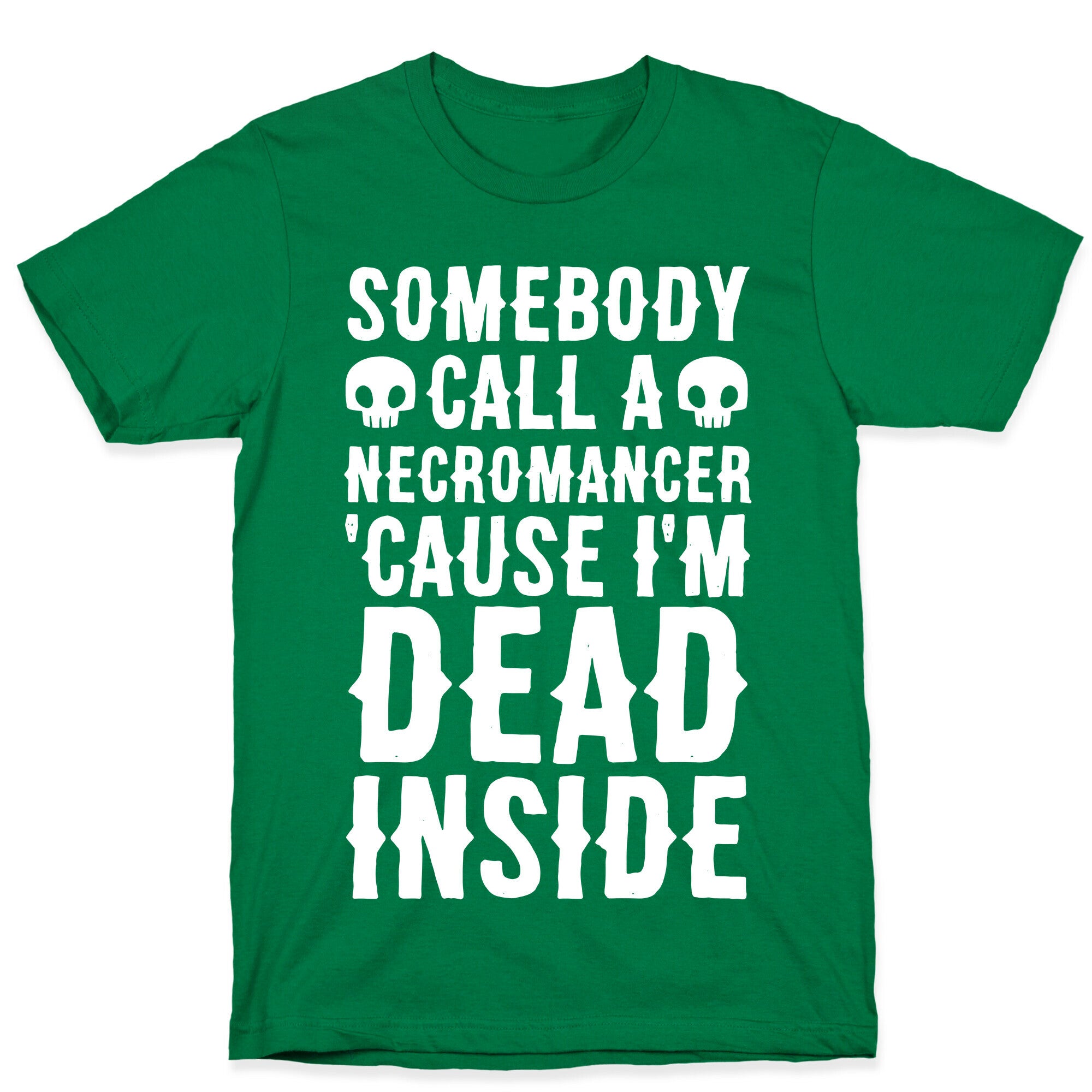 Somebody Call A Necromancer 'Cause I'm Dead Inside  T-Shirt