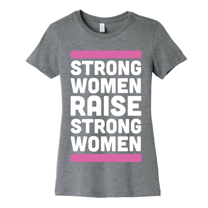 Strong Women Raise Strong Women Women's Cotton Tee