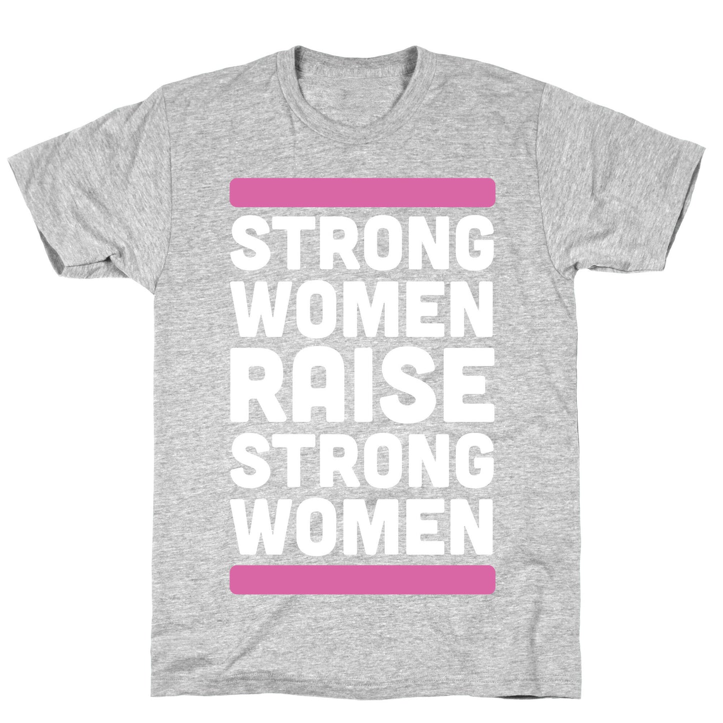 Strong Women Raise Strong Women T-Shirt