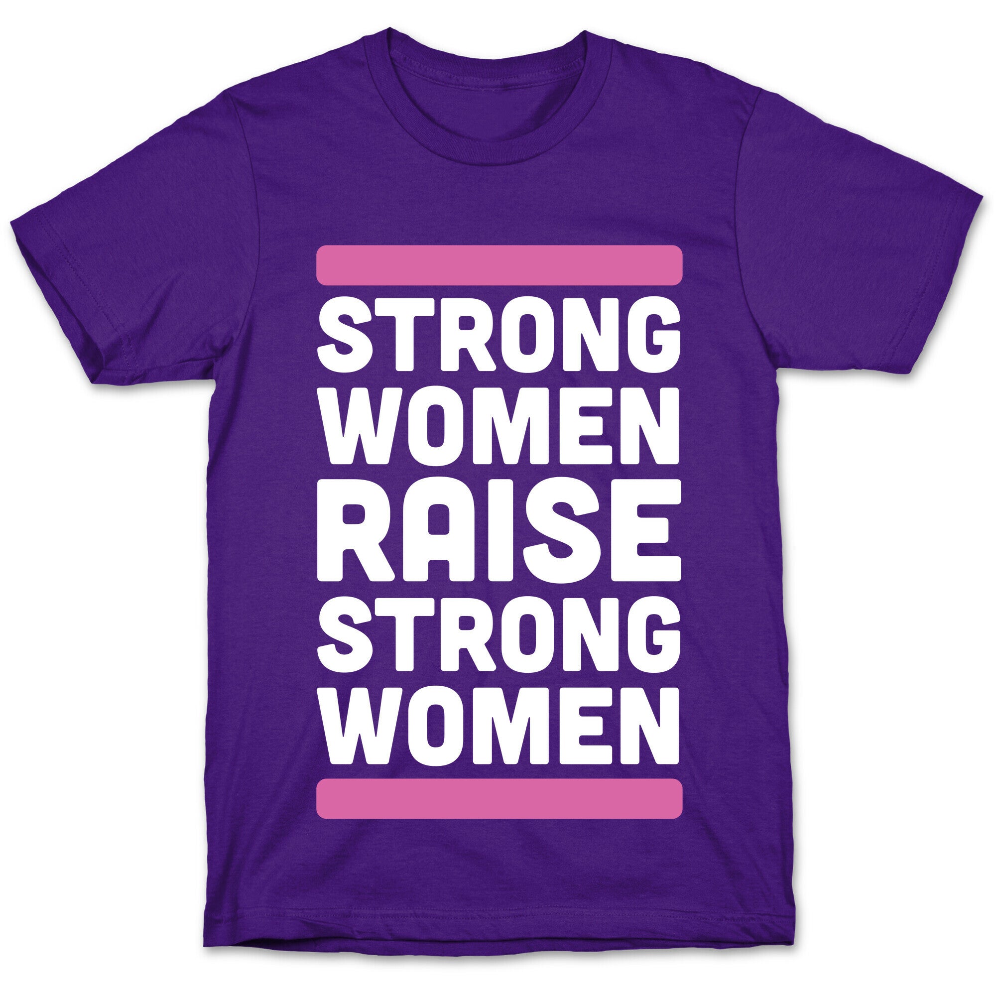 Strong Women Raise Strong Women T-Shirt
