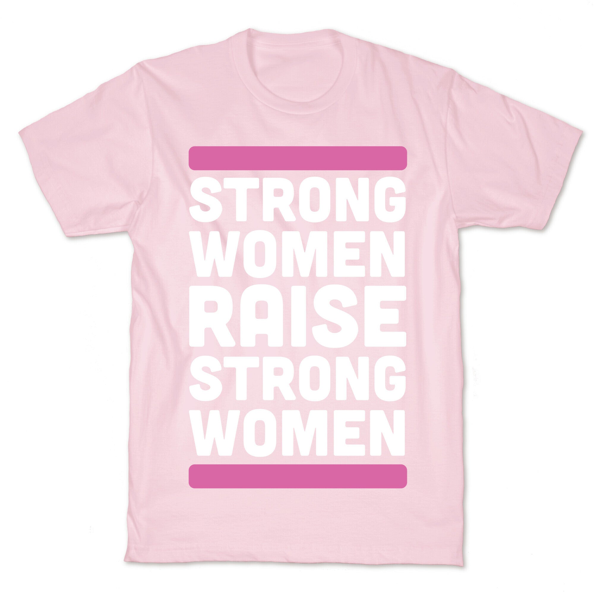 Strong Women Raise Strong Women T-Shirt