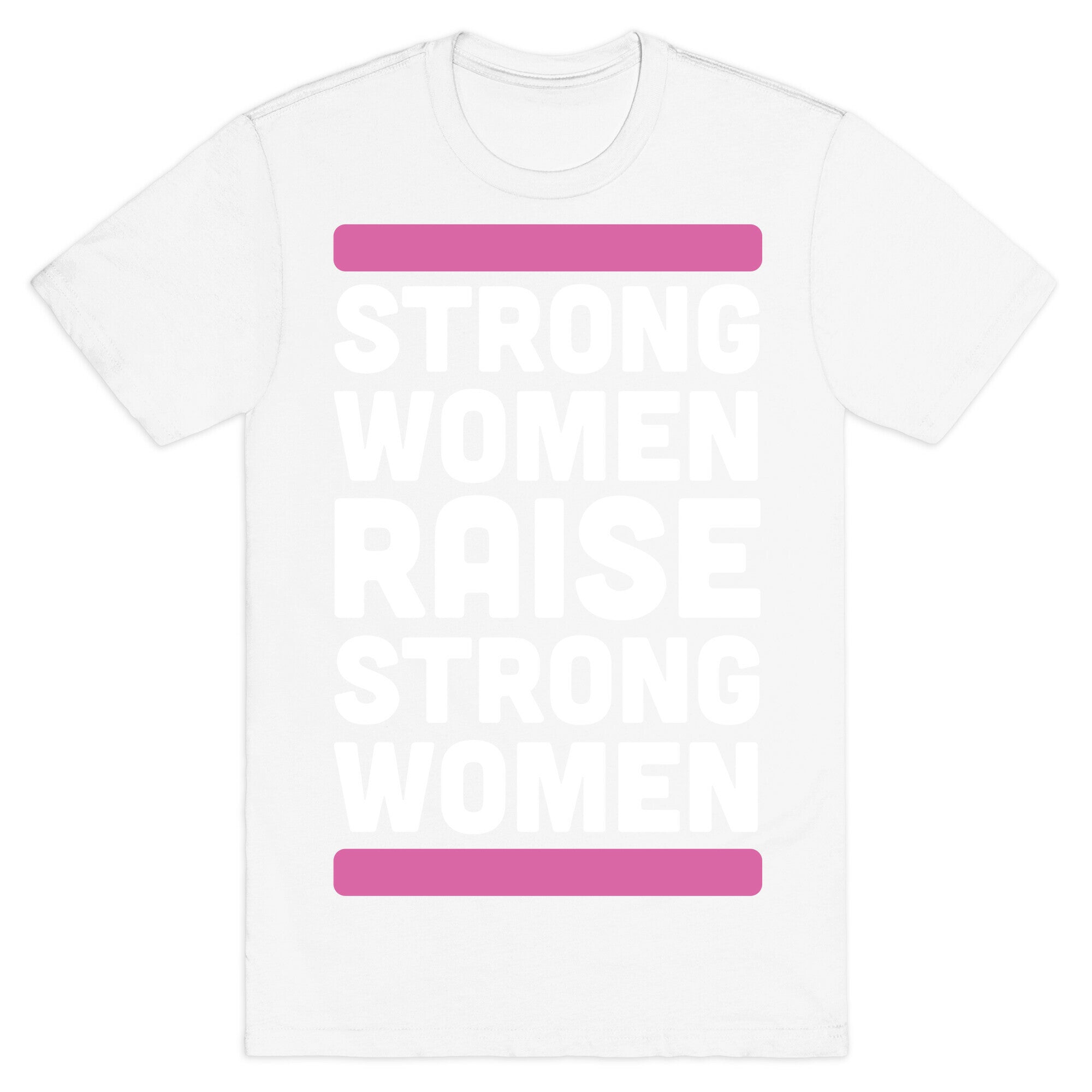 Strong Women Raise Strong Women T-Shirt