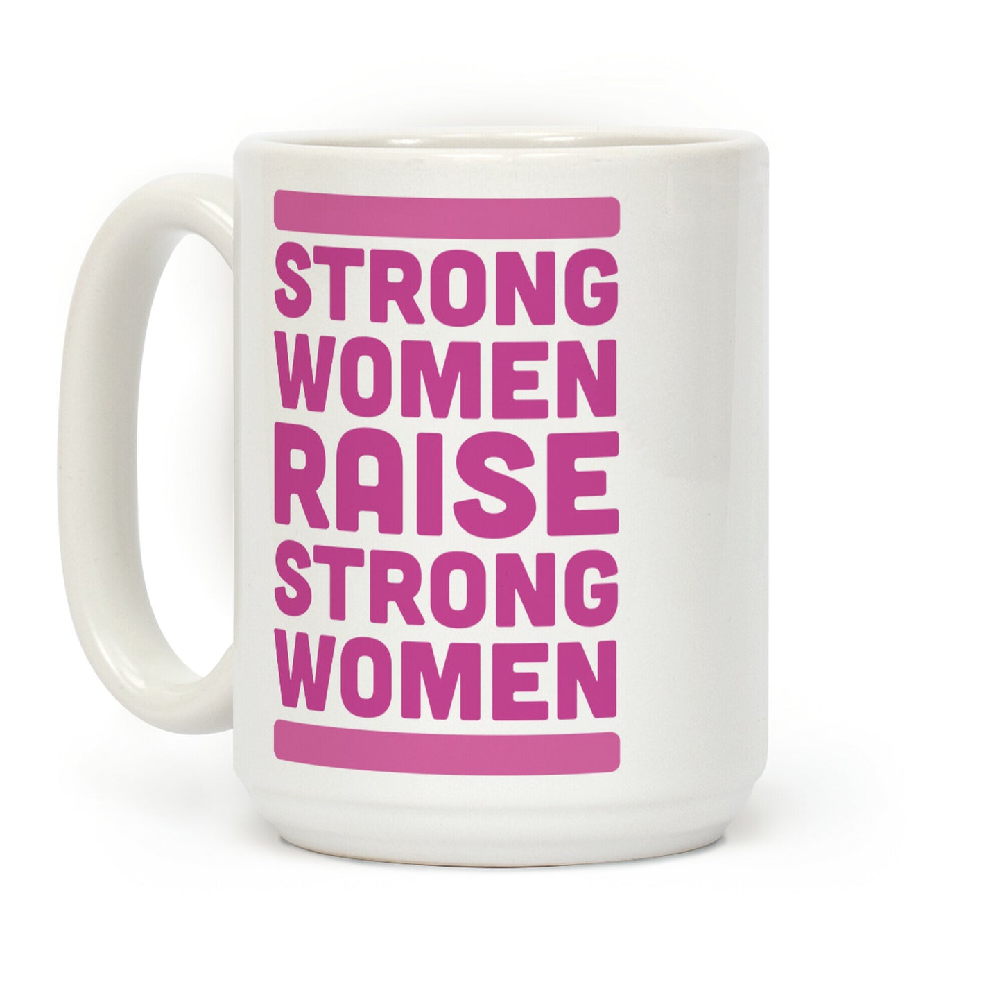 Strong Women Raise Strong Women Coffee Mug