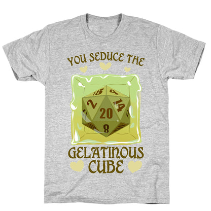 You Seduce The Gelatinous Cube T-Shirt