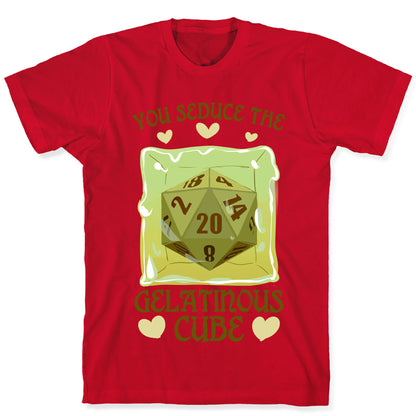 You Seduce The Gelatinous Cube T-Shirt