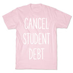 Cancel Student Debt T-Shirt
