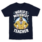 World's Mightiest Teacher T-Shirt
