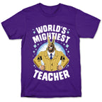 World's Mightiest Teacher T-Shirt