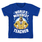 World's Mightiest Teacher T-Shirt