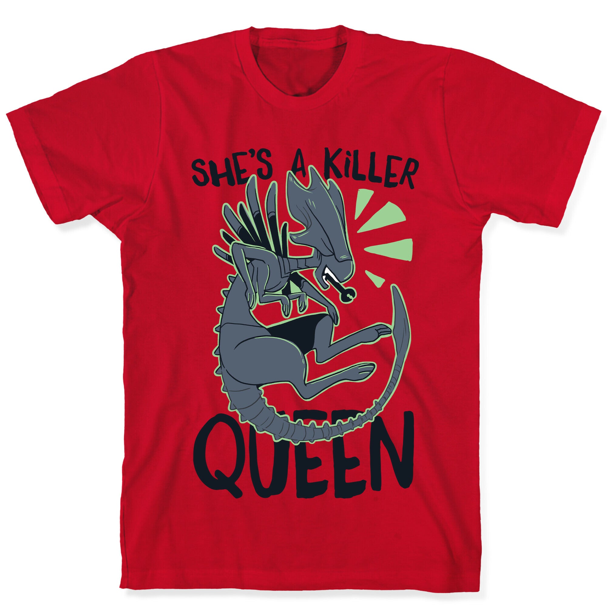 She's a Killer Queen - Xenomorph Queen T-Shirt