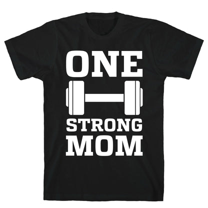 One Strong Mom T-Shirt