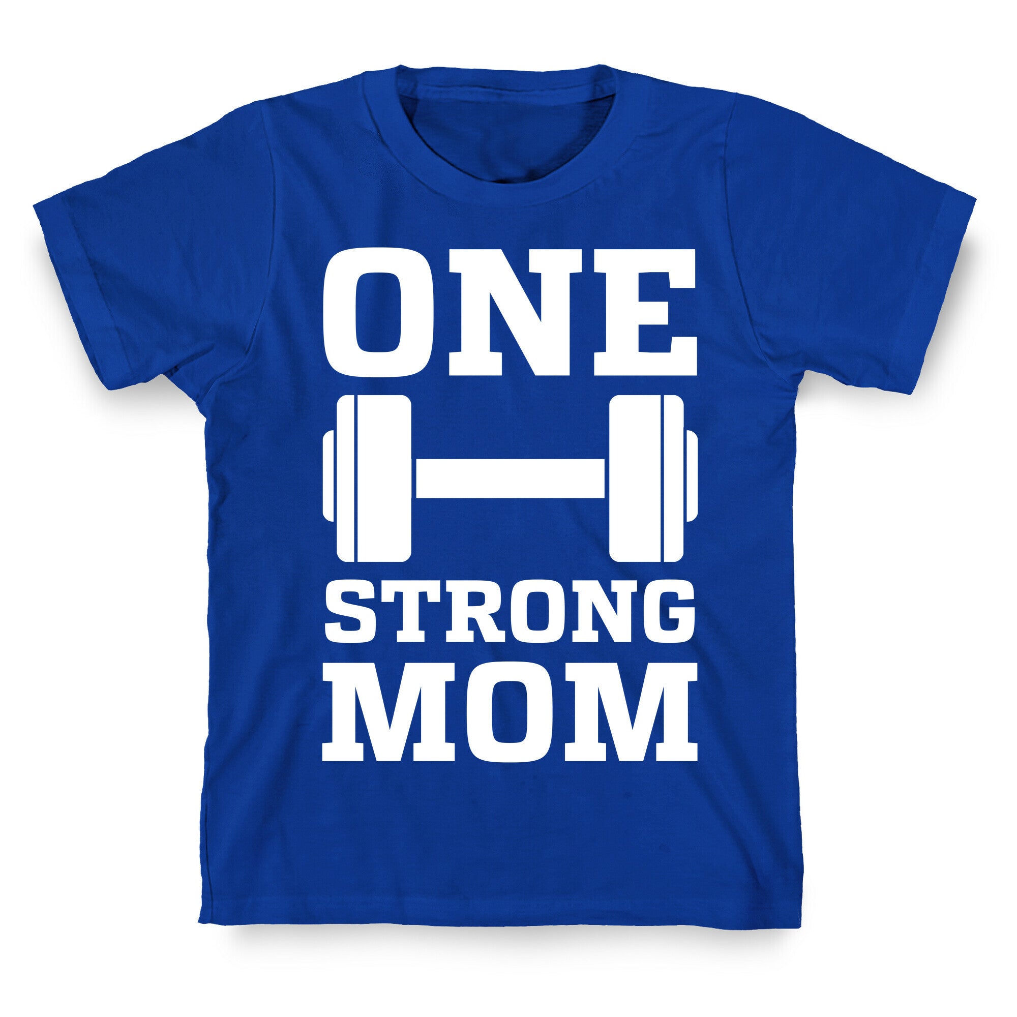 One Strong Mom T-Shirt