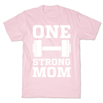 One Strong Mom T-Shirt